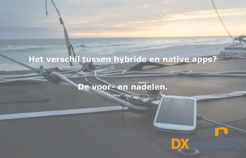Mobiele apps: het verschil tussen hybride en native applicaties? De voor- en nadelen.