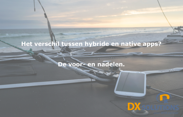 Mobiele apps: het verschil tussen hybride en native applicaties? De voor- en nadelen.